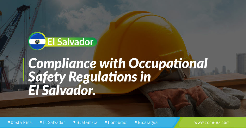 NEWSFLASH: COMPLIANCE WITH OCCUPATIONAL SAFETY REGULATIONS IN EL SALVADOR